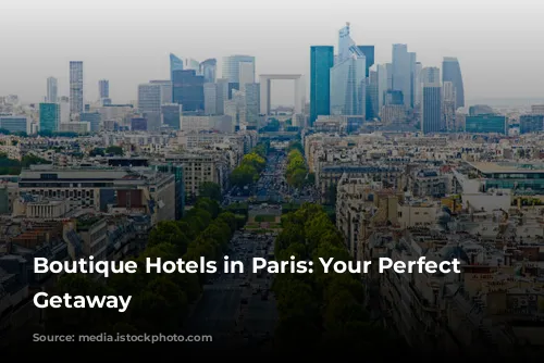 Boutique Hotels in Paris: Your Perfect Parisian Getaway