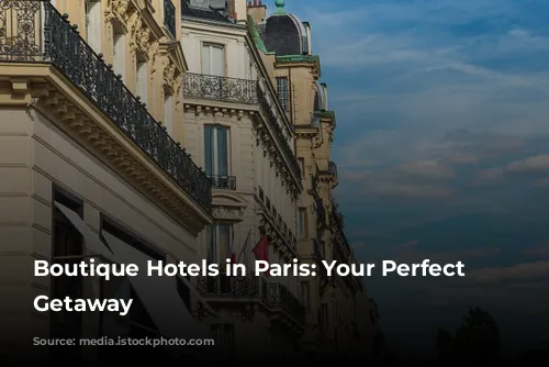 Boutique Hotels in Paris: Your Perfect Parisian Getaway