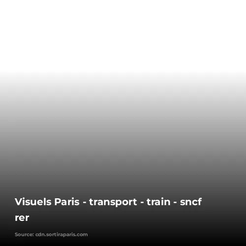 Visuels Paris - transport - train - sncf - rer