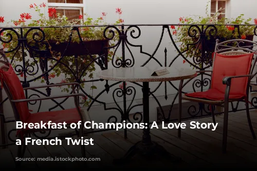 Breakfast of Champions: A Love Story with a French Twist