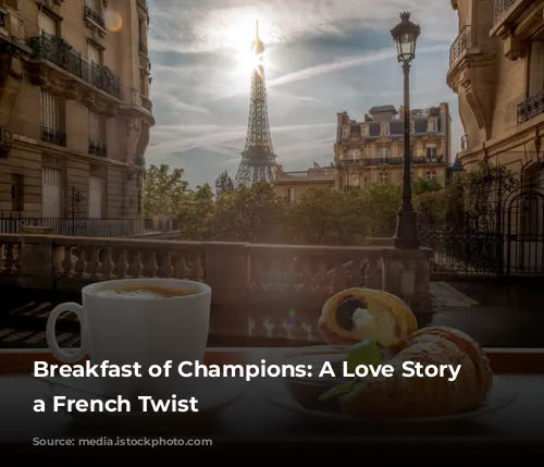 Breakfast of Champions: A Love Story with a French Twist