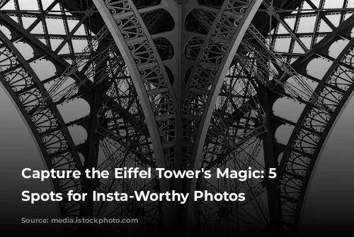 Capture the Eiffel Tower's Magic: 5 Breathtaking Spots for Insta-Worthy Photos