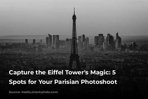 Capture the Eiffel Tower's Magic: 5 Iconic Spots for Your Parisian Photoshoot