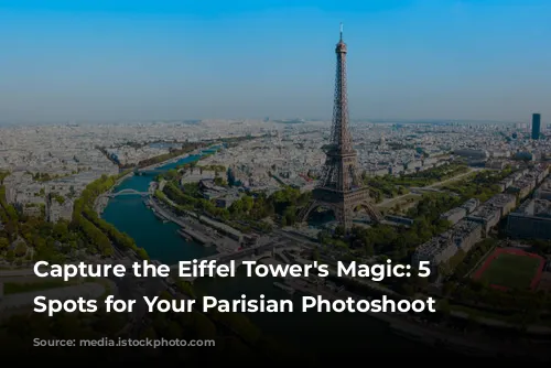 Capture the Eiffel Tower's Magic: 5 Iconic Spots for Your Parisian Photoshoot