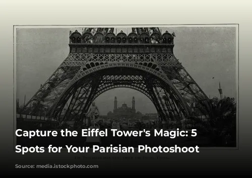 Capture the Eiffel Tower's Magic: 5 Iconic Spots for Your Parisian Photoshoot