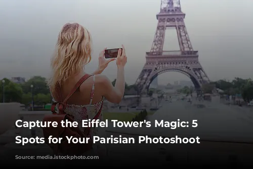 Capture the Eiffel Tower's Magic: 5 Iconic Spots for Your Parisian Photoshoot