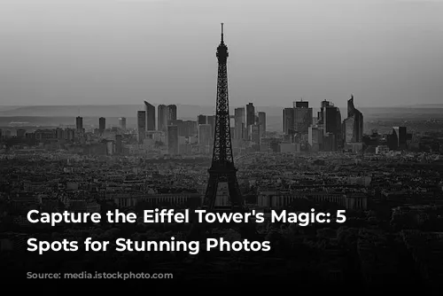 Capture the Eiffel Tower's Magic: 5 Must-Visit Spots for Stunning Photos