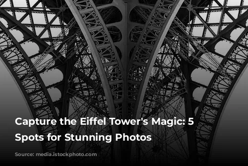 Capture the Eiffel Tower's Magic: 5 Must-Visit Spots for Stunning Photos