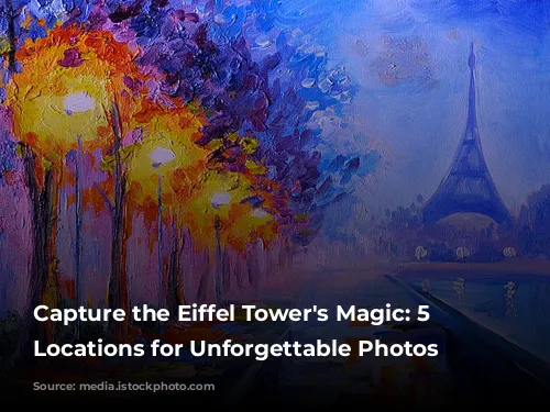 Capture the Eiffel Tower's Magic: 5 Prime Locations for Unforgettable Photos