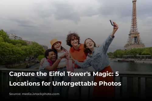 Capture the Eiffel Tower's Magic: 5 Prime Locations for Unforgettable Photos