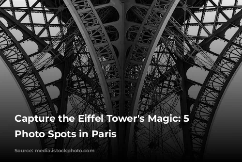 Capture the Eiffel Tower's Magic: 5 Stunning Photo Spots in Paris