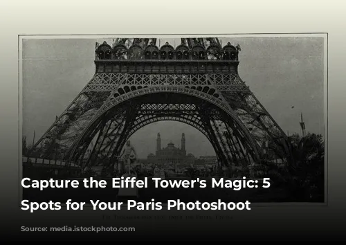 Capture the Eiffel Tower's Magic: 5 Top Spots for Your Paris Photoshoot