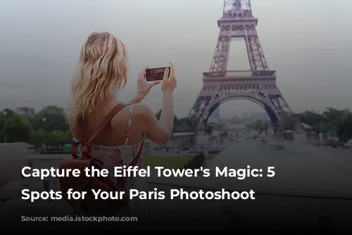 Capture the Eiffel Tower's Magic: 5 Top Spots for Your Paris Photoshoot