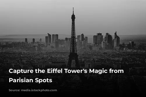  Capture the Eiffel Tower's Magic from Iconic Parisian Spots 