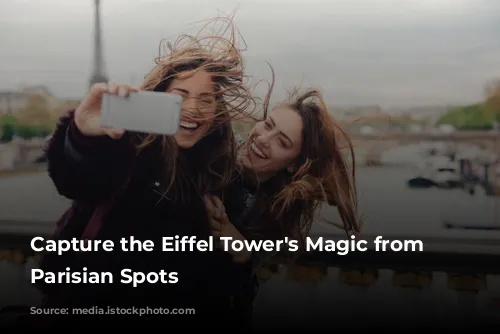  Capture the Eiffel Tower's Magic from Iconic Parisian Spots 