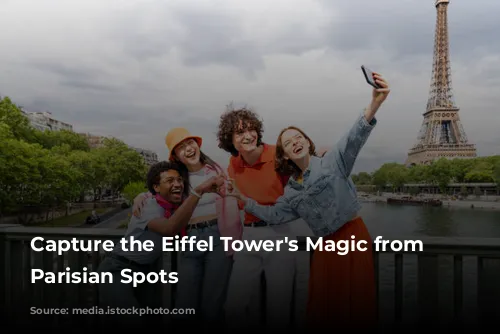  Capture the Eiffel Tower's Magic from Iconic Parisian Spots 