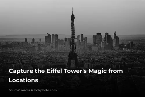 Capture the Eiffel Tower's Magic from Stunning Locations