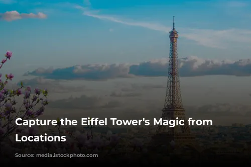 Capture the Eiffel Tower's Magic from Stunning Locations