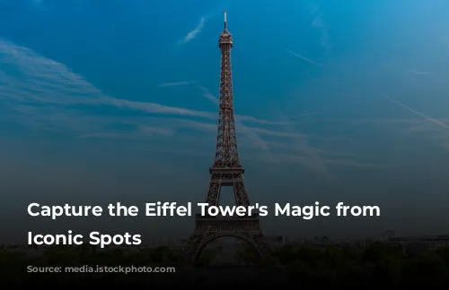 Capture the Eiffel Tower's Magic from These Iconic Spots