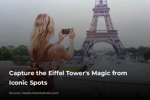 Capture the Eiffel Tower's Magic from These Iconic Spots