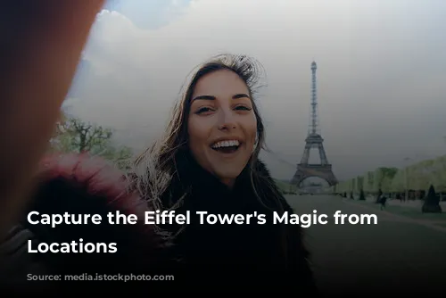 Capture the Eiffel Tower's Magic from Unforgettable Locations