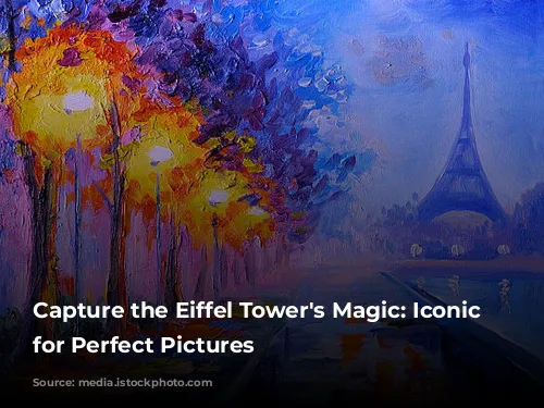 Capture the Eiffel Tower's Magic: Iconic Spots for Perfect Pictures