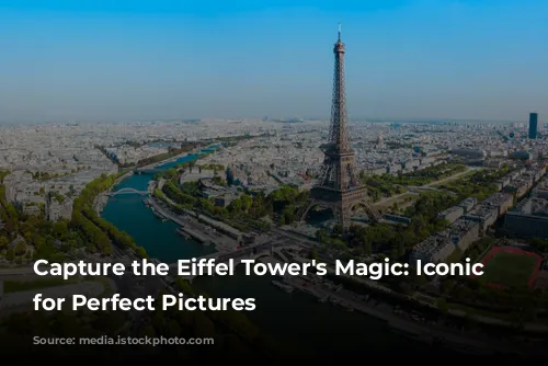 Capture the Eiffel Tower's Magic: Iconic Spots for Perfect Pictures