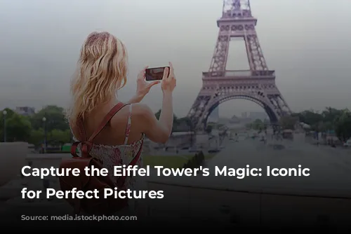 Capture the Eiffel Tower's Magic: Iconic Spots for Perfect Pictures