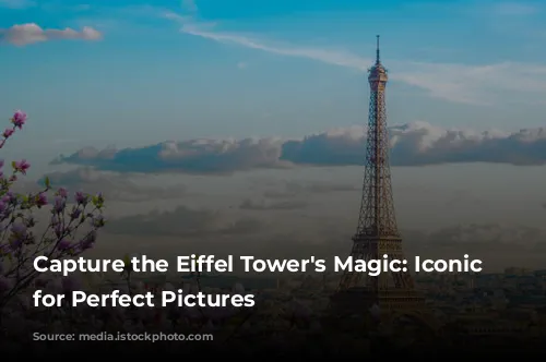 Capture the Eiffel Tower's Magic: Iconic Spots for Perfect Pictures