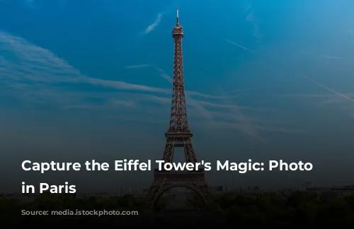 Capture the Eiffel Tower's Magic: Photo Spots in Paris