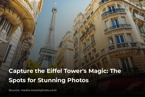 Capture the Eiffel Tower's Magic: The Best Spots for Stunning Photos