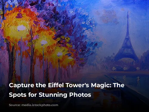 Capture the Eiffel Tower's Magic: The Best Spots for Stunning Photos