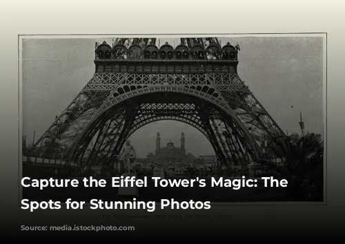 Capture the Eiffel Tower's Magic: The Best Spots for Stunning Photos