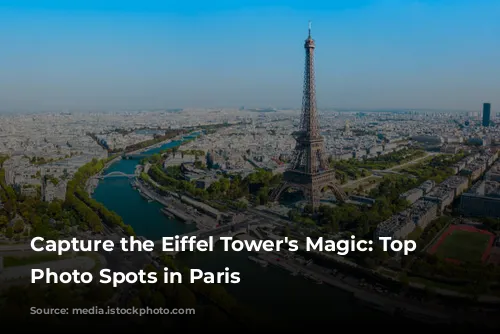 Capture the Eiffel Tower's Magic: Top 5 Photo Spots in Paris