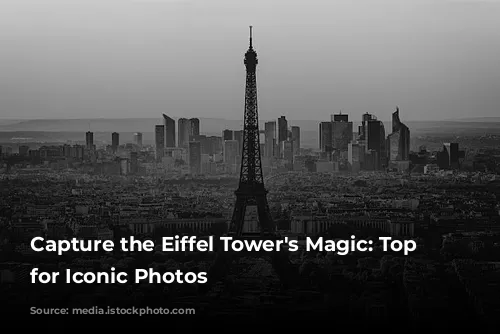 Capture the Eiffel Tower's Magic:  Top Spots for Iconic Photos