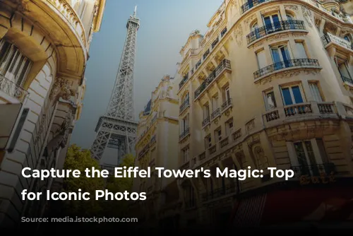 Capture the Eiffel Tower's Magic:  Top Spots for Iconic Photos