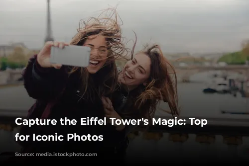 Capture the Eiffel Tower's Magic:  Top Spots for Iconic Photos