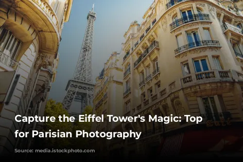 Capture the Eiffel Tower's Magic: Top Spots for Parisian Photography