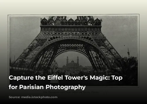 Capture the Eiffel Tower's Magic: Top Spots for Parisian Photography