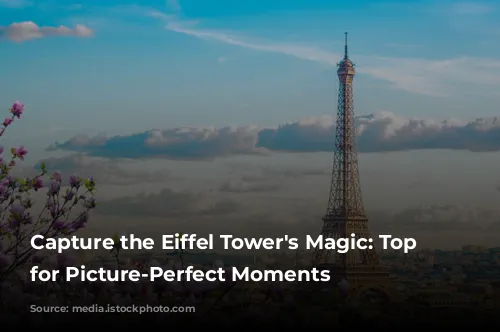 Capture the Eiffel Tower's Magic: Top Spots for Picture-Perfect Moments