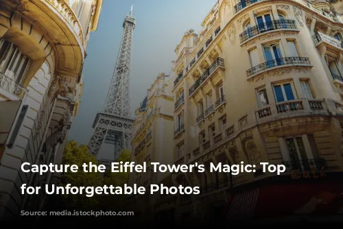 Capture the Eiffel Tower's Magic: Top Spots for Unforgettable Photos