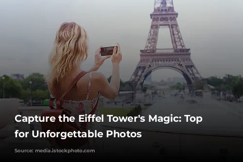 Capture the Eiffel Tower's Magic: Top Spots for Unforgettable Photos