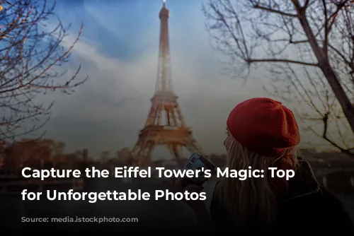 Capture the Eiffel Tower's Magic: Top Spots for Unforgettable Photos