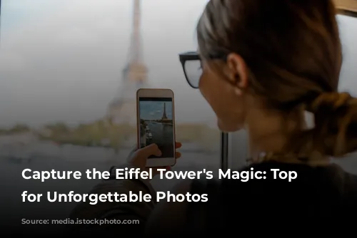 Capture the Eiffel Tower's Magic: Top Spots for Unforgettable Photos