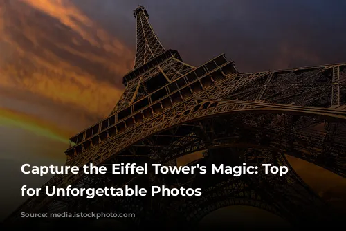 Capture the Eiffel Tower's Magic: Top Spots for Unforgettable Photos