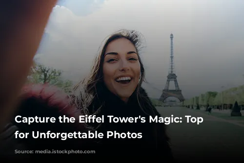 Capture the Eiffel Tower's Magic: Top Spots for Unforgettable Photos