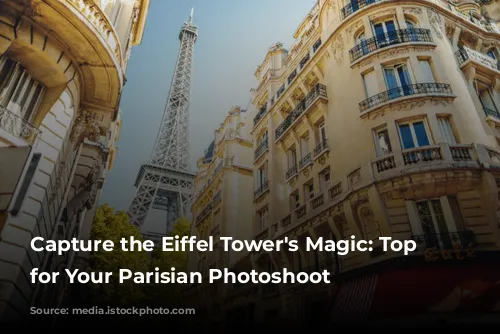 Capture the Eiffel Tower's Magic: Top Spots for Your Parisian Photoshoot