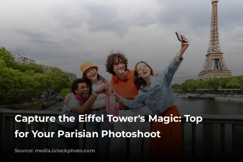 Capture the Eiffel Tower's Magic: Top Spots for Your Parisian Photoshoot