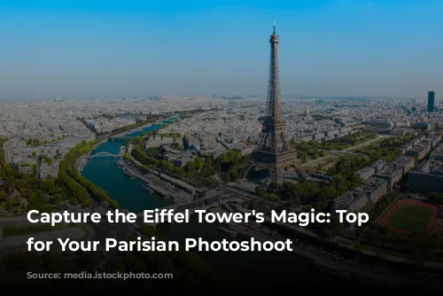 Capture the Eiffel Tower's Magic: Top Spots for Your Parisian Photoshoot