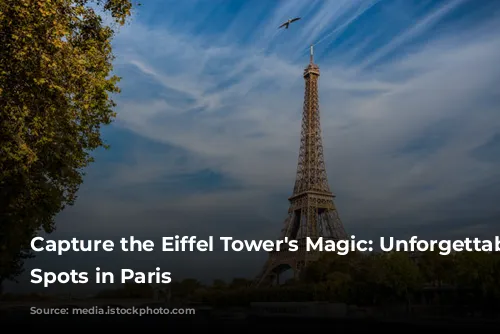 Capture the Eiffel Tower's Magic: Unforgettable Photo Spots in Paris